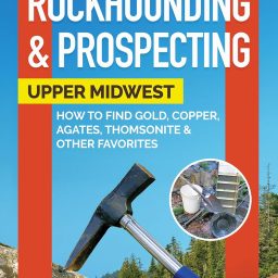 Rockhounding & Prospecting: Upper Midwest